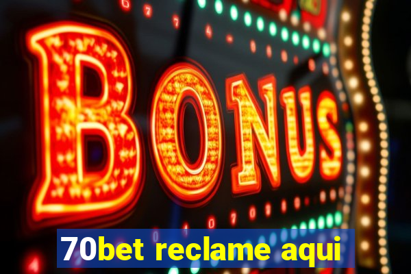 70bet reclame aqui